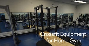 Crossfit Equipment for Home Gym