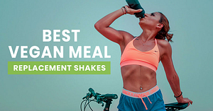Best Vegan Meal Replacement Shakes Featured Image