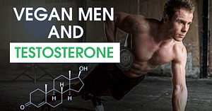 Testosterone Levels In Men On Vegan Diet Featured Image